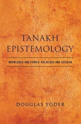Tanakh Epistemology - Douglas Yoder