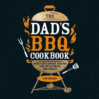 The Dad's BBQ Cookbook - Sam Brooks