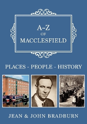 A-Z of Macclesfield - Jean &amp Bradburn;  John