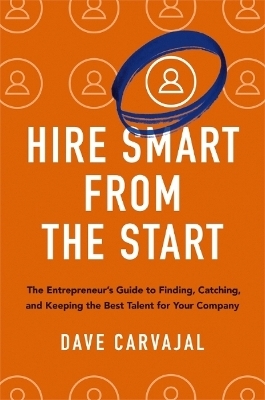 Hire Smart from the Start - Dave Carvajal