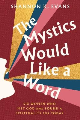 The Mystics Would Like a Word - Shannon K. Evans