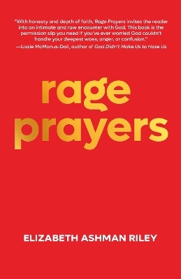 Rage Prayers - Elizabeth Ashman Riley