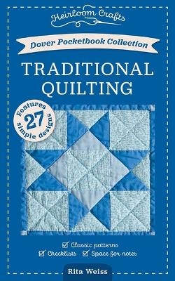 Dover Pocketbook Collection: Traditional Quilting: Classic Patterns, Checklist, Space for Notes - Rita Weiss