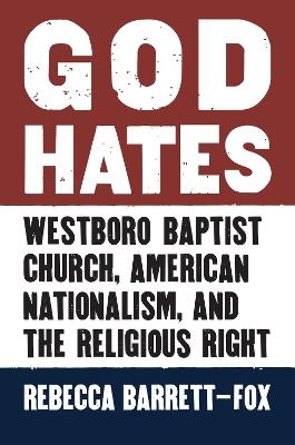 God Hates - Rebecca Barrett-Fox