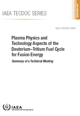 Plasma Physics and Technology Aspects of the Deuterium–Tritium Fuel Cycle for Fusion Energy -  Iaea
