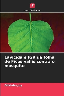 Lavicida e IGR da folha de Ficus vallis contra o mosquito - Olikiabo Joy