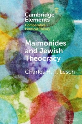 Maimonides and Jewish Theocracy - Charles H. T. Lesch