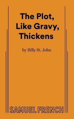 The Plot, Like Gravy, Thickens - Billy St. John