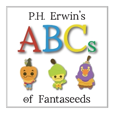 P.H. Erwin's ABCs of Fantaseeds -  Erwin