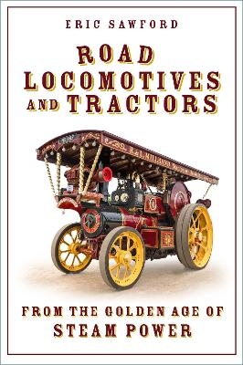 Road Locomotives and Tractors - Eric Sawford