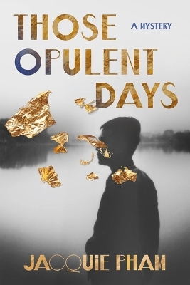 Those Opulent Days - Jacquie Pham