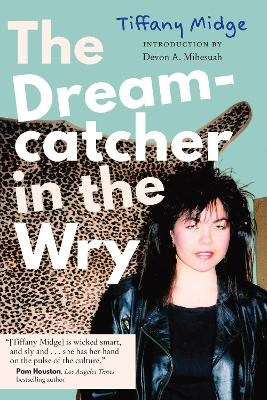 The Dreamcatcher in the Wry - Tiffany Midge