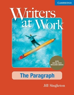 Writers at Work The Paragraph , Student's Book with Digital Pack - Jill Singleton
