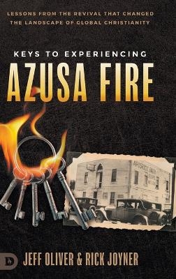 Keys to Experiencing Azusa Fire - Jeff Oliver, Rick Joyner