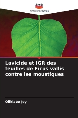 Lavicide et IGR des feuilles de Ficus vallis contre les moustiques - Olikiabo Joy