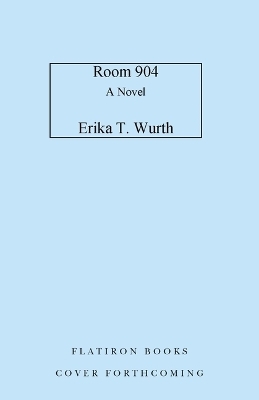 The Haunting of Room 904 - Erika T Wurth