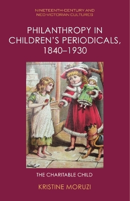 Philanthropy in Children's Periodicals, 1840 1930 -  Kristine Moruzi
