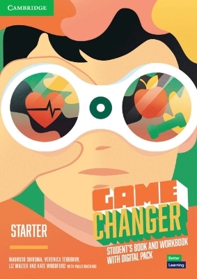Game Changer Starter Student's Book and Workbook with Digital Pack - Mauricio Shiroma, Veronica Teodorov, Liz Walter, Kate Woodford