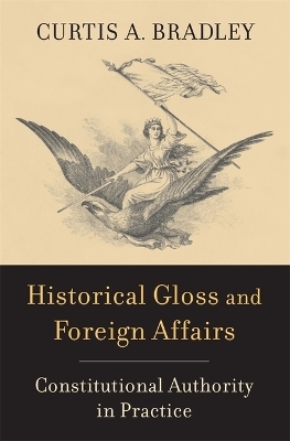 Historical Gloss and Foreign Affairs - Curtis A. Bradley
