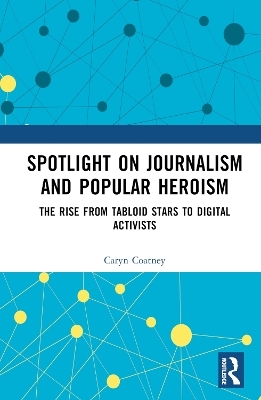 Spotlight on Journalism and Popular Heroism - Caryn Coatney