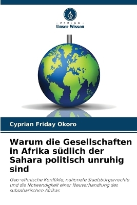 Warum die Gesellschaften in Afrika s�dlich der Sahara politisch unruhig sind - Cyprian Friday Okoro