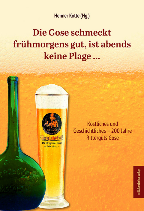 Die Gose schmeckt frühmorgens gut, ist abends keine Plage … - 