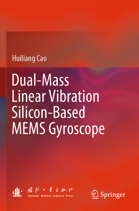 Dual-Mass Linear Vibration Silicon-Based MEMS Gyroscope - Huiliang Cao