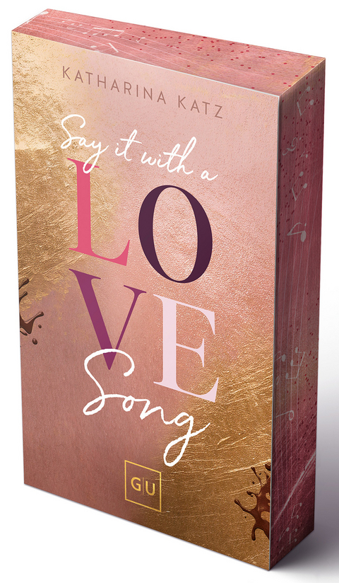 Say It With A Love Song (Erstauflage exklusiv mit Farbschnitt und Character Card) - Katharina Katz