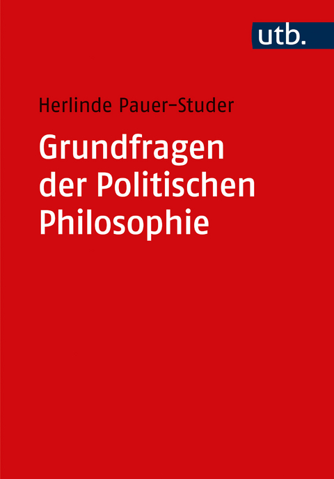 Grundfragen der Politischen Philosophie - Herlinde Pauer-Studer