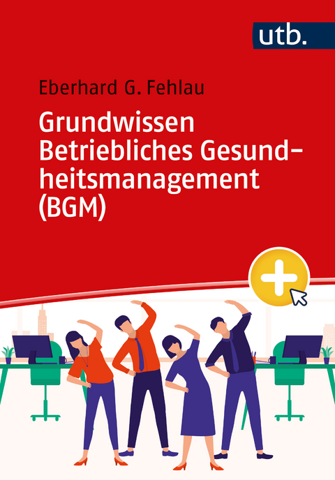 Grundwissen Betriebliches Gesundheitsmanagement (BGM) - Eberhard G. Fehlau