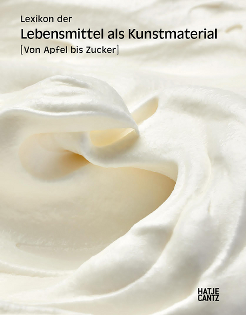 Lexikon der Lebensmittel als Kunstmaterial - Sabiene Autsch, Sven Beckstette, Gesine Betz, Carolin Bohlmann, Vivian Braga dos Santos, Isabelle Busch, Elisa Carl, Dirk Dobke, Uwe Fleckner, Hanna Hölling, Yih-Fen Hua, Ann-Kathrin Hubrich, Ina Jessen, Barbara Lange, Angela Matyssek, Barbara Oettl, Maja Ranke, Christian Sauer, Christian Scheidemann, Noemi Scherrer, Aika Schnacke, Lisa Schmidt, Hamida Sivac, Fabiana Senkpiel, Yuning Teng, Sandra Umathum, Nicolaj van der Meulen, Tobias Weilandt, Luise Baumgartner