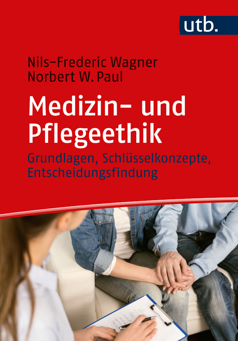 Medizin- und Pflegeethik - Nils-Frederic Wagner, Norbert W. Paul