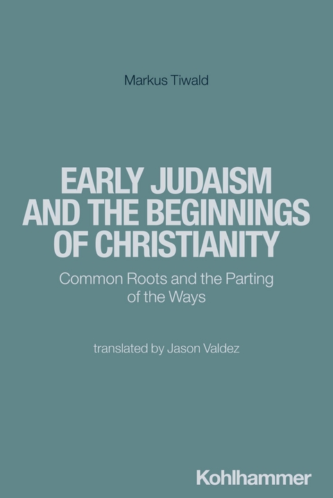 Early Judaism and the Beginnings of Christianity - Markus Tiwald