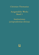 Christian Thomasius: Ausgewählte Werke, Band 3. Institutiones jurisprudentiae divinae - 