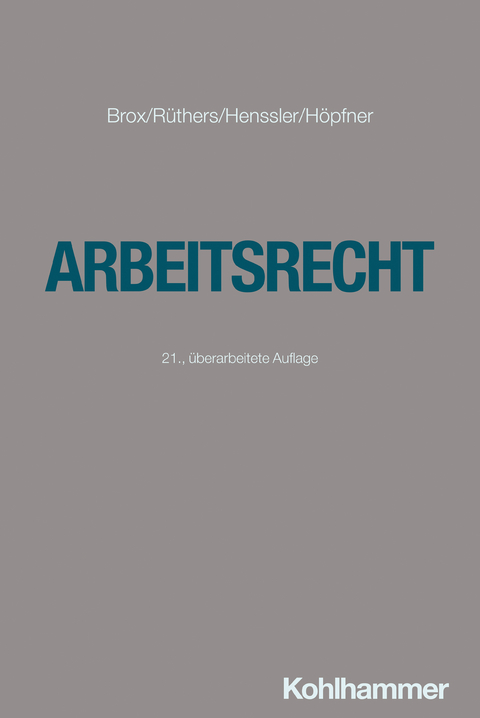 Arbeitsrecht - Hans Brox, Bernd Rüthers, Martin Henssler, Clemens Höpfner