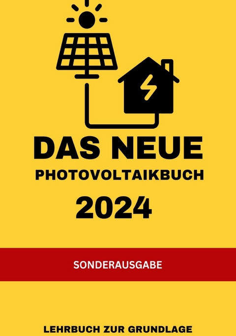 Das NEUE Photovoltaikbuch 2024: LEHRBUCH ZUR GRUNDLAGE: KEINE MEHRWERTSTEUER UND VIELE FÖRDERUNGEN Übersicht Förderungen AT Übersicht Förderungen DE Übersicht Förderung Wärmepumpe -SONDERAUSGABE INFO BAUTAGEBUCH - Solar Team 30