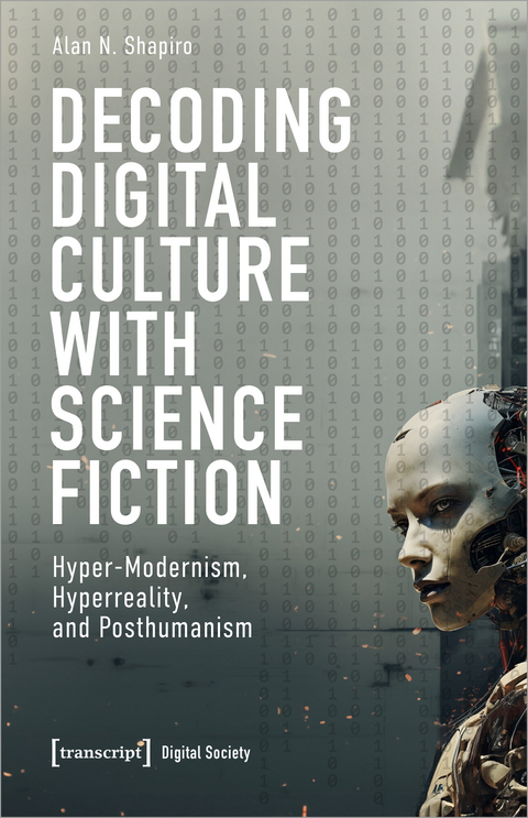 Decoding Digital Culture with Science Fiction - Alan N. Shapiro