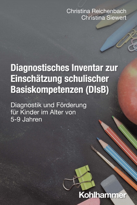 Diagnostisches Inventar zur Einschätzung schulischer Basiskompetenzen (DIsB) - Christina Reichenbach, Christina Siewert