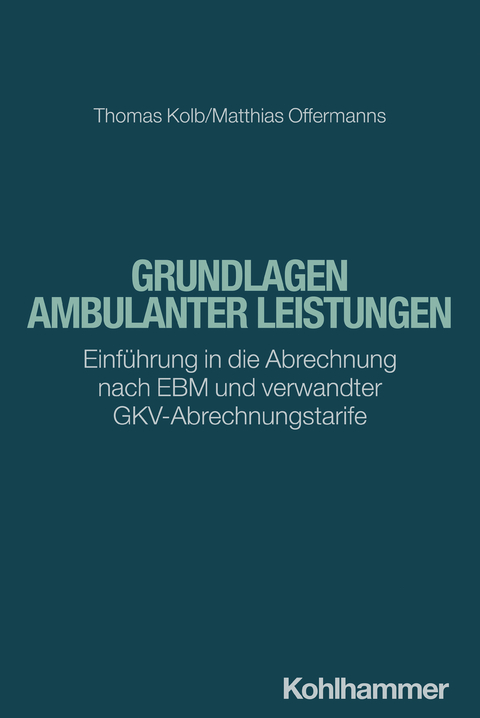 Grundlagen ambulanter Leistungen - Thomas Kolb, Matthias Offermanns