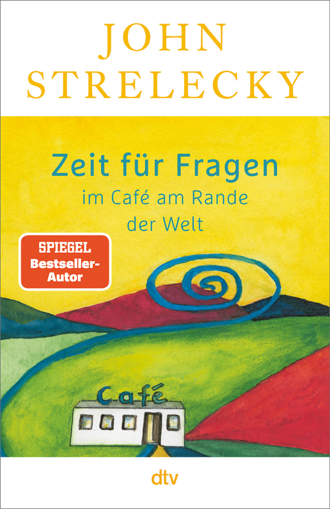 Zeit für Fragen im Café am Rande der Welt - John Strelecky