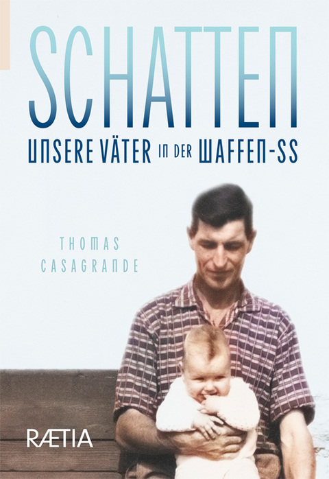 Schatten. Unsere VÃ¤ter in der Waffen-SS - Thomas Casagrande