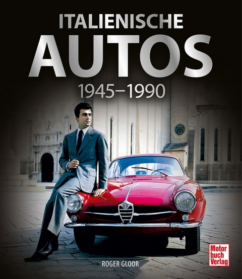 Italienische Autos 1945-1990 - Roger Gloor
