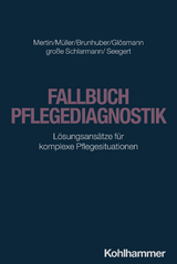 Fallbuch Pflegediagnostik - Matthias Mertin, Irene Müller, Lisa Brunhuber