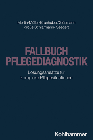 Fallbuch Pflegediagnostik - Matthias Mertin; Irene Müller; Lisa Brunhuber