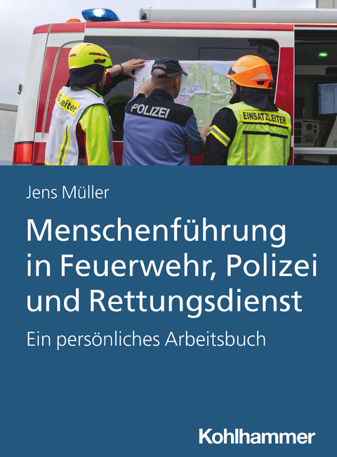 Menschenführung in Feuerwehr, Polizei und Rettungsdienst - Jens Müller