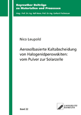 Aerosolbasierte Kaltabscheidung von Halogenidperowskiten: vom Pulver zur Solarzelle - Nico Leupold