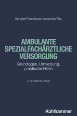 Ambulante spezialfachärztliche Versorgung - Dengler, Robert; Froschauer, Sonja; Jenschke, Christoff; Rau, Harald