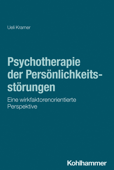 Psychotherapie der Persönlichkeitsstörungen - Ueli Kramer