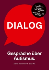 Dialog. Gespräche über Autismus. - Andreas Croonenbroeck, Claus Dick