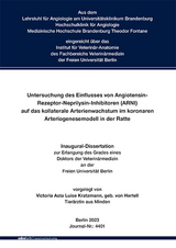 Untersuchung des Einflusses von Angiotensin-Rezeptor-Neprilysin-Inhibitoren (ARNI) auf das kollaterale Arterienwachstum im koronaren Arteriogenesemodell in der Ratte - Victoria Asta Luise Kratzmann